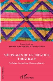 Métissages de la création théâtrale (Antonia Amo Sanchez et Marie Galéra)